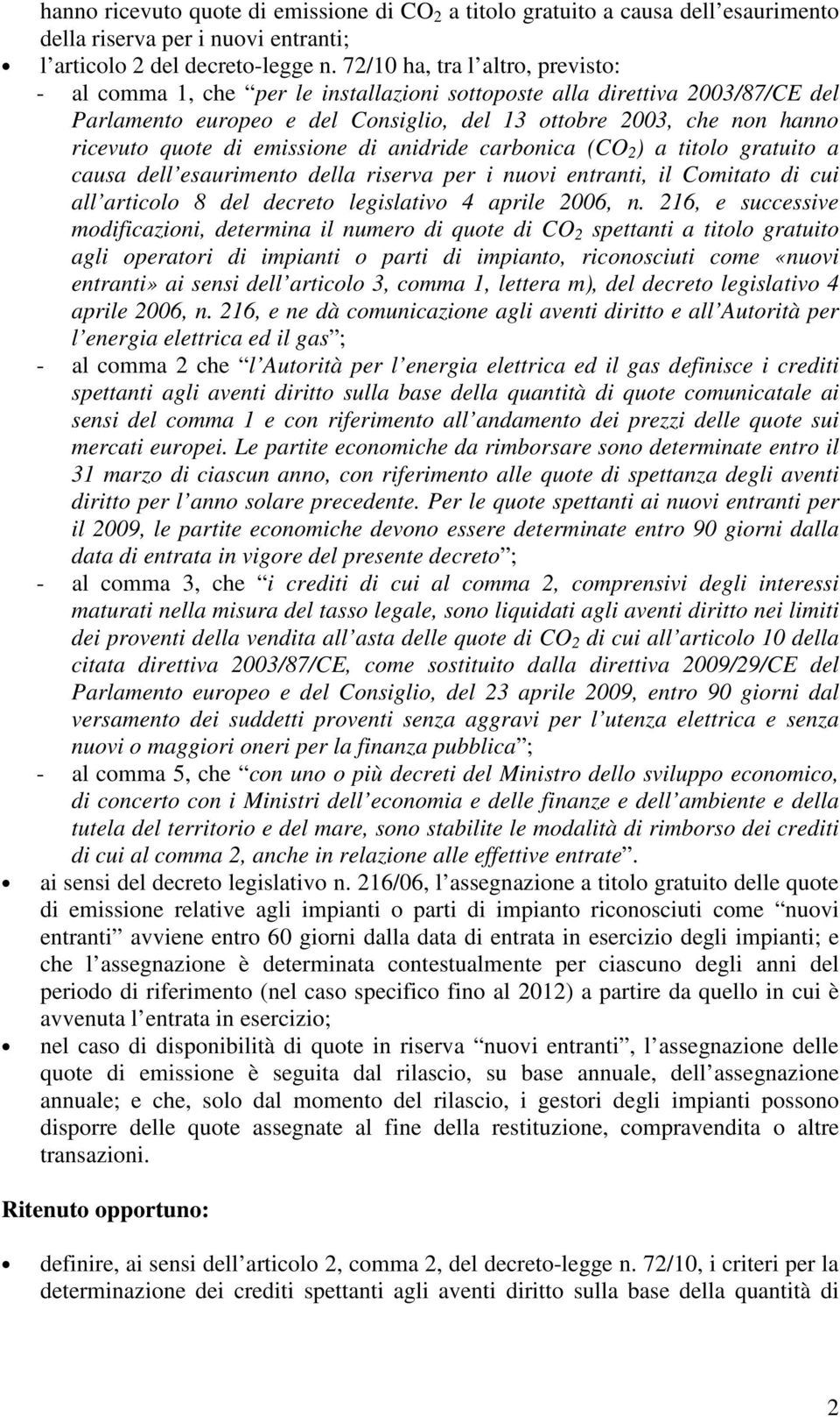 di emissione di anidride carbonica (CO 2 ) a titolo gratuito a causa dell esaurimento della riserva per i nuovi entranti, il Comitato di cui all articolo 8 del decreto legislativo 4 aprile 2006, n.