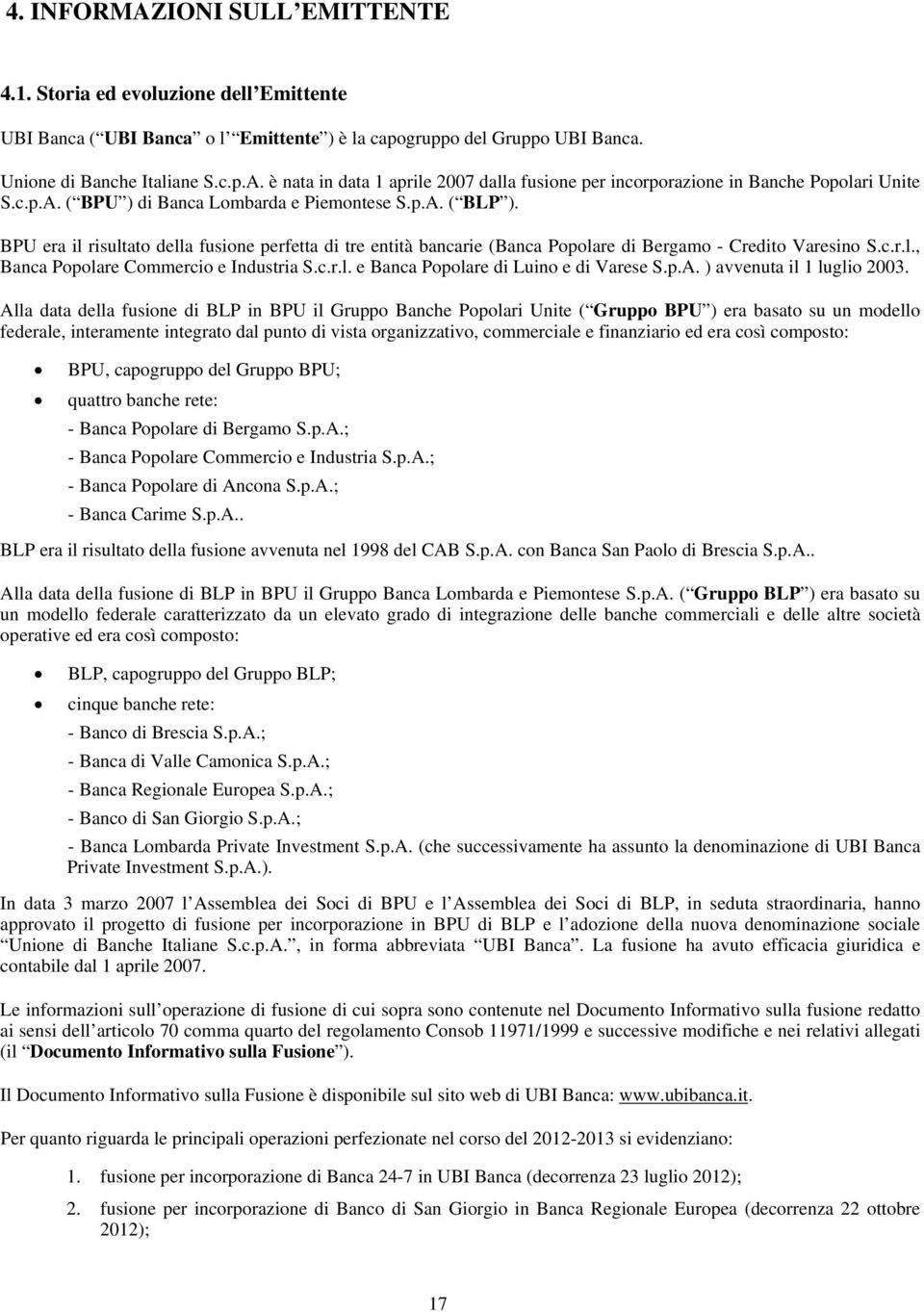 c.r.l. e Banca Popolare di Luino e di Varese S.p.A. ) avvenuta il 1 luglio 2003.