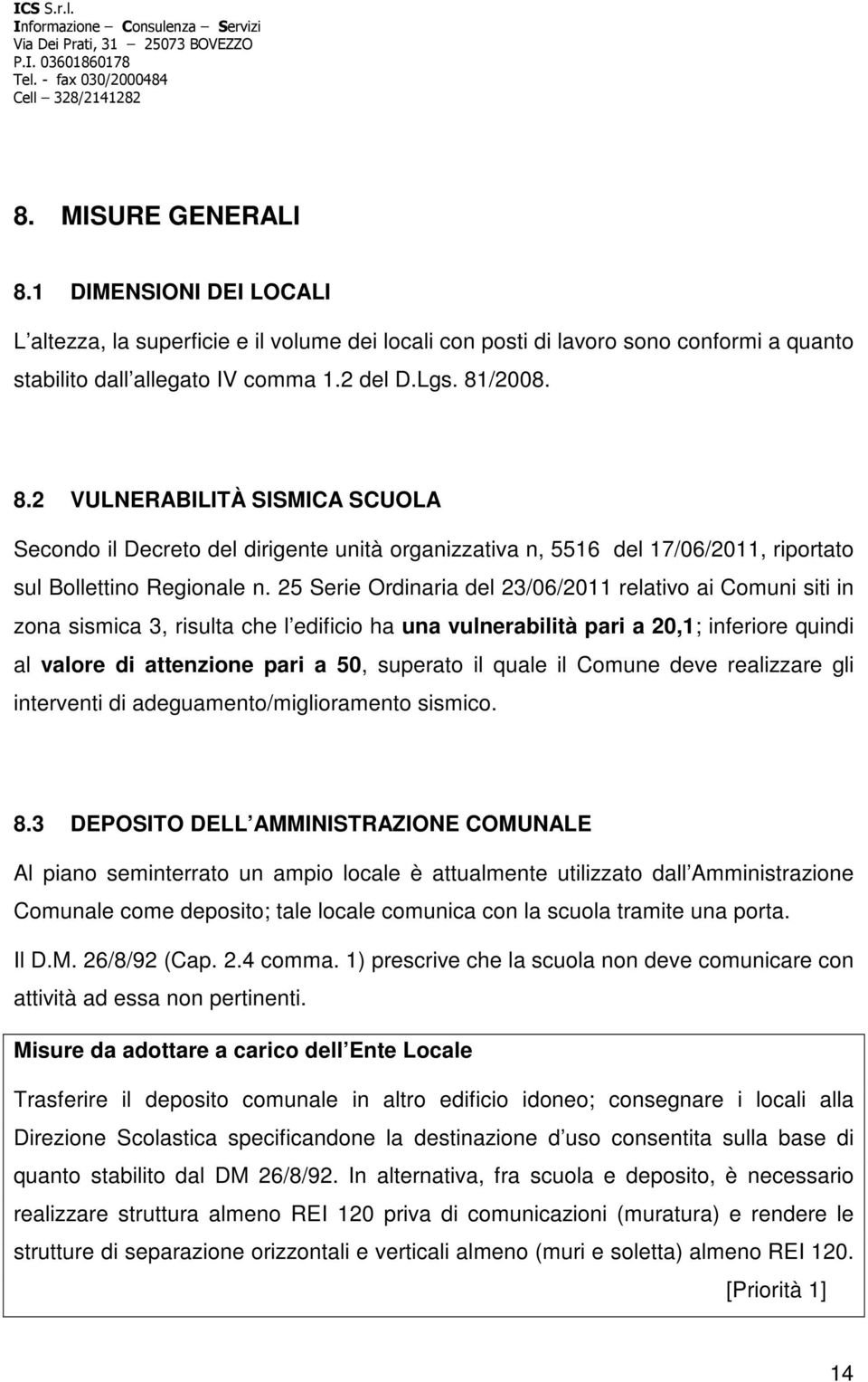 quale il Comune deve realizzare gli interventi di adeguamento/miglioramento sismico. 8.