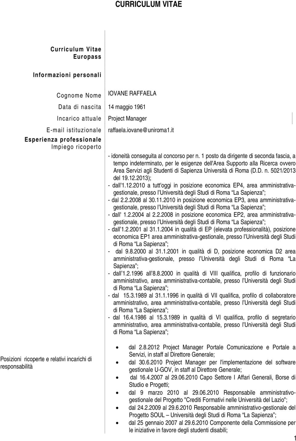 1 posto da dirigente di seconda fascia, a tempo indeterminato, per le esigenze dell'area Supporto alla Ricerca ovvero Area Servizi agli Studenti di Sapienza Università di Roma (D.D. n.