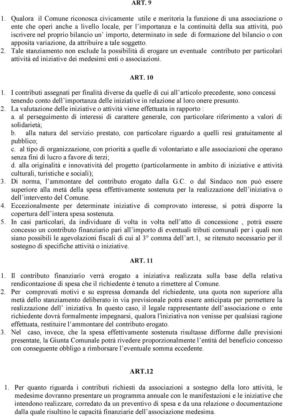 nel proprio bilancio un importo, determinato in sede di formazione del bilancio o con apposita variazione, da attribuire a tale soggetto. 2.