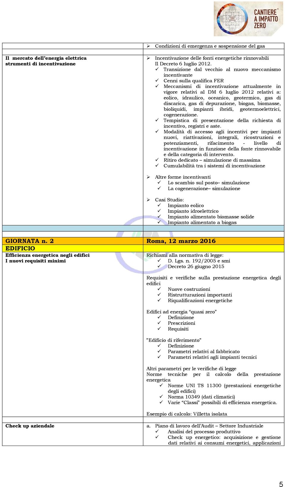 oceanico, geotermico, gas di discarica, gas di depurazione, biogas, biomasse, bioliquidi, impianti ibridi, geotermoelettrici, cogenerazione.