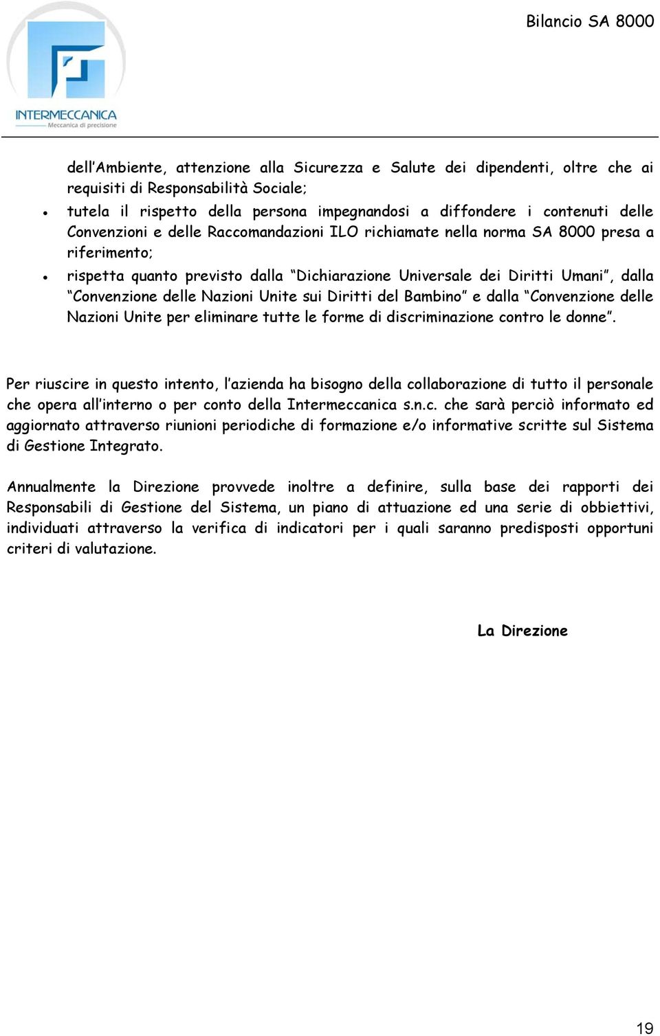 Unite sui Diritti del Bambino e dalla Convenzione delle Nazioni Unite per eliminare tutte le forme di discriminazione contro le donne.