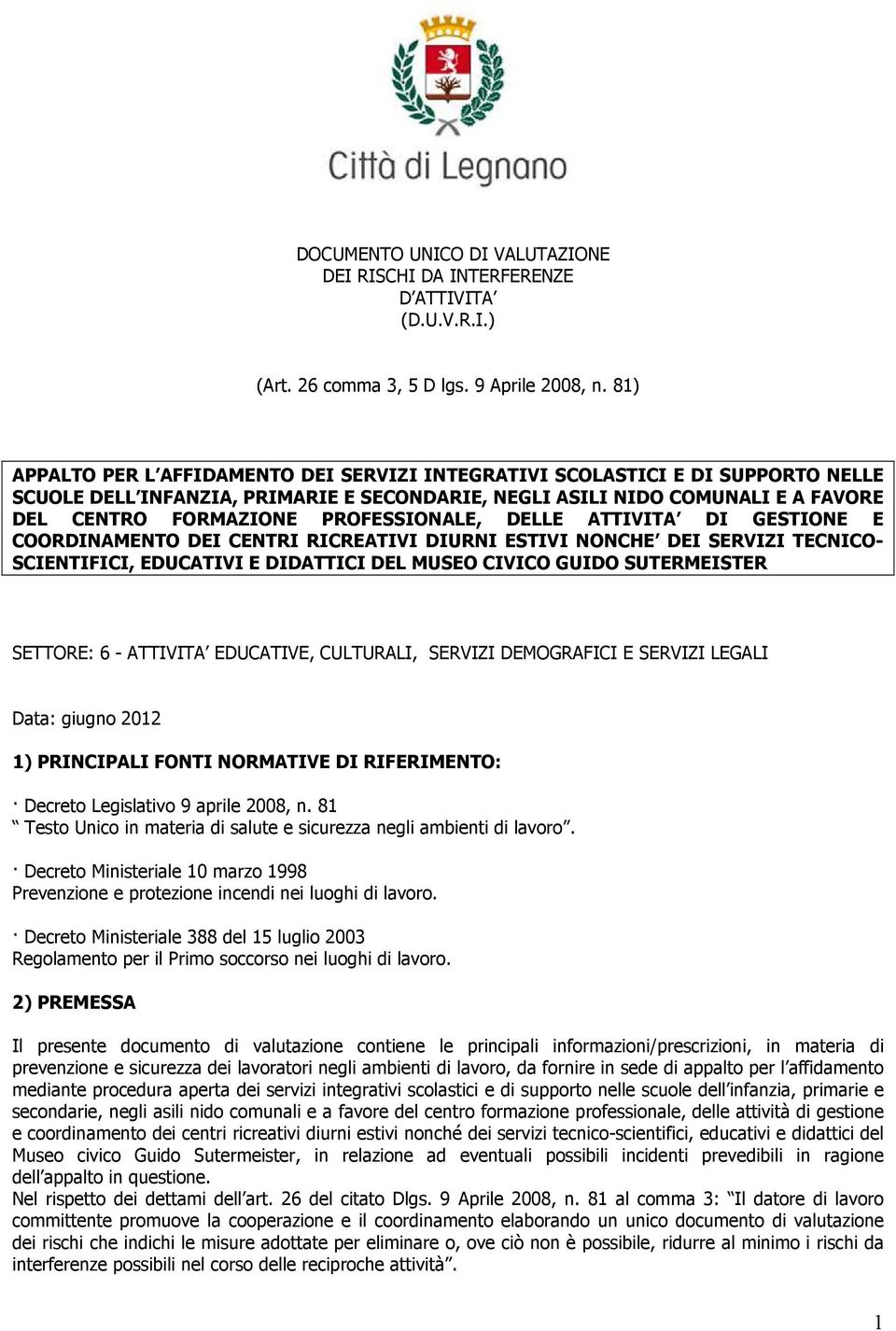 PROFESSIONALE, DELLE ATTIVITA DI GESTIONE E COORDINAMENTO DEI CENTRI RICREATIVI DIURNI ESTIVI NONCHE DEI SERVIZI TECNICO- SCIENTIFICI, EDUCATIVI E DIDATTICI DEL MUSEO CIVICO GUIDO SUTERMEISTER