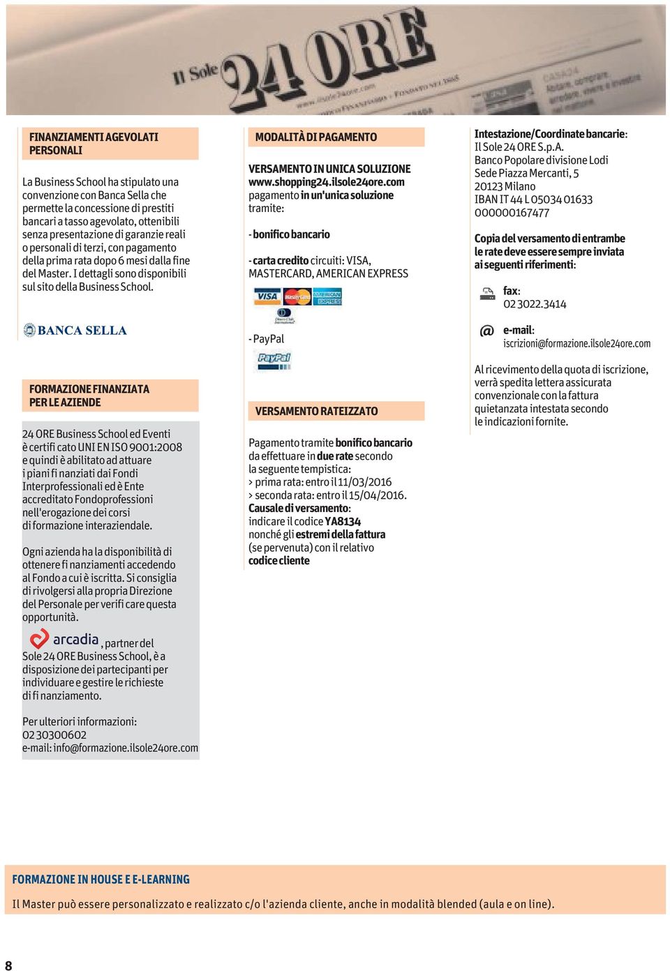 com pgmnto 'c soluzon trmt: bonfco bncro crt crto crcut: VISA, MASTERCARD, AMERICAN EXPRESS Busss School d Evnt è crtf cto UNI EN ISO 9001:2008 qu è bltto d ttur p f nnzt d Fon Intrprofssonl d è Ent