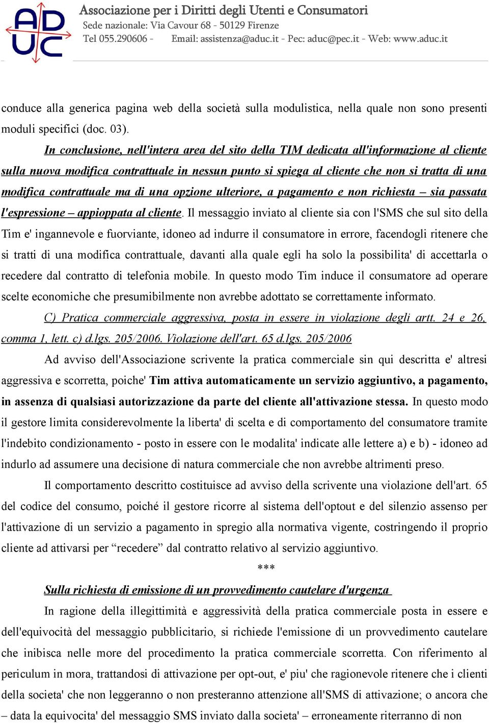 contrattuale ma di una opzione ulteriore, a pagamento e non richiesta sia passata l'espressione appioppata al cliente.