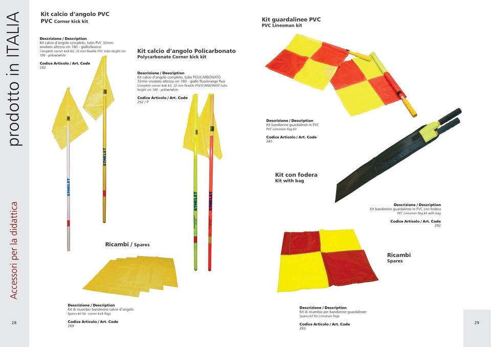 Complete corner kick kit, 32 mm flexible POLYCARBONATE tube height cm 180 - yellow/white 262 / P Kit guardalinee PVC PVC Linesman kit Kit bandierine guardalinee in PVC PVC Linesman flag kit 281 Kit