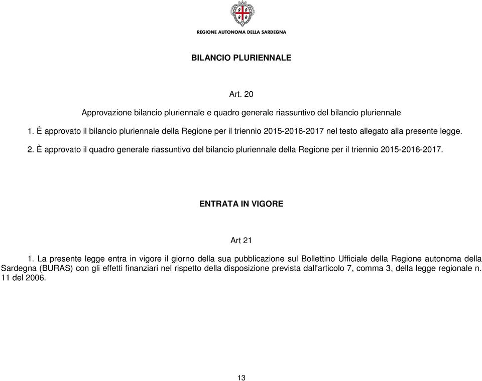 15-2016-2017 nel testo allegato alla presente legge. 2.