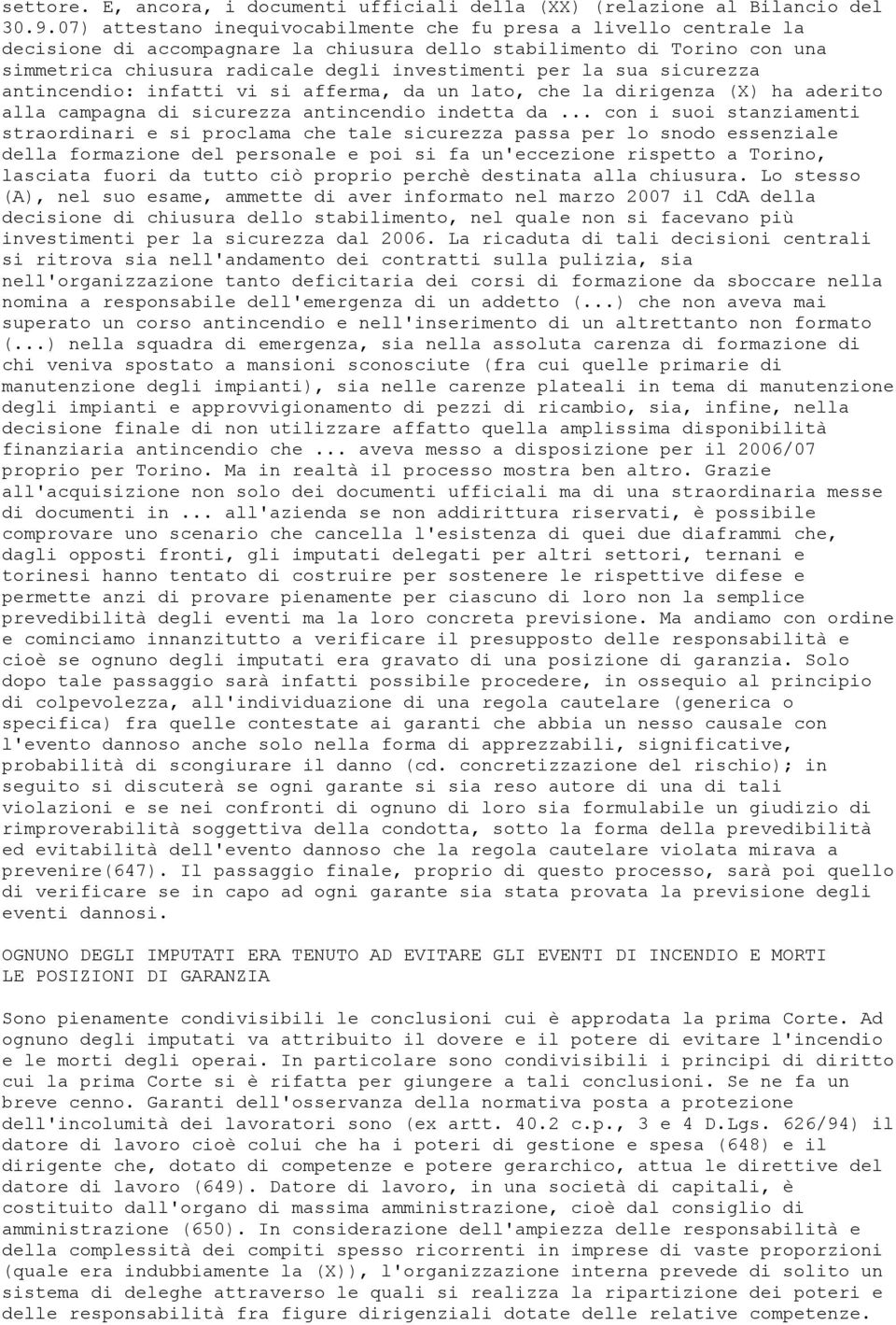 sua sicurezza antincendio: infatti vi si afferma, da un lato, che la dirigenza (X) ha aderito alla campagna di sicurezza antincendio indetta da.