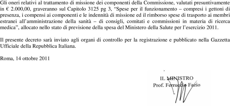 spese di trasprt ai membri estranei all amministrazine della sanità di cnsigli, cmitati e cmmissini in materia di ricerca medica, allcat nell stat di