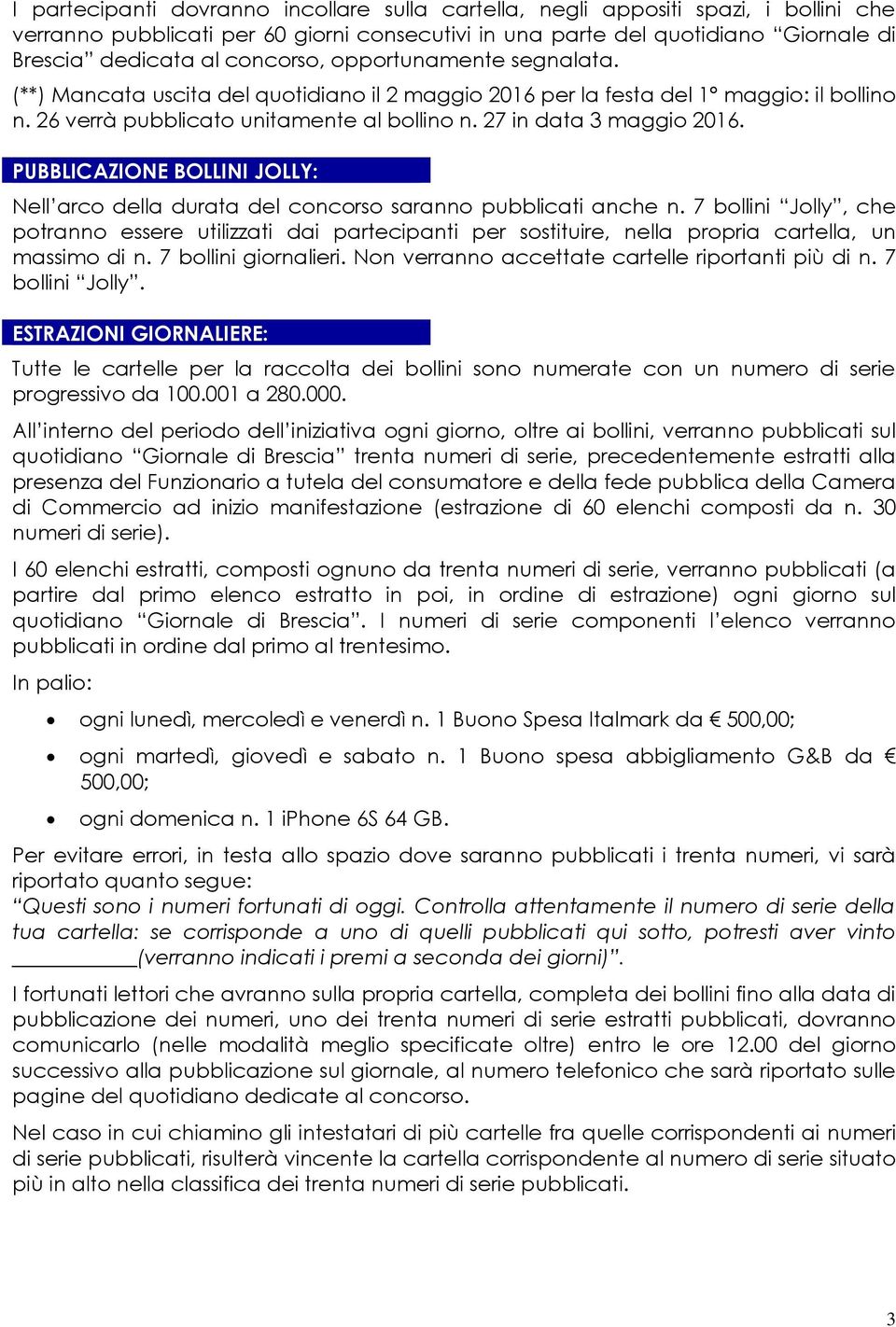 PUBBLICAZIONE BOLLINI JOLLY: Nell arco della durata del concorso saranno pubblicati anche n.