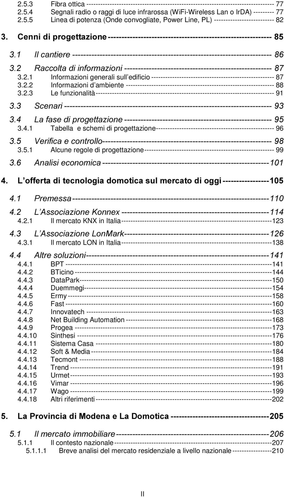 4.1 Tabella e schemi di progettazione--------------------------------------------------- 96 9HULILFDHFRQWUROOR 3.5.