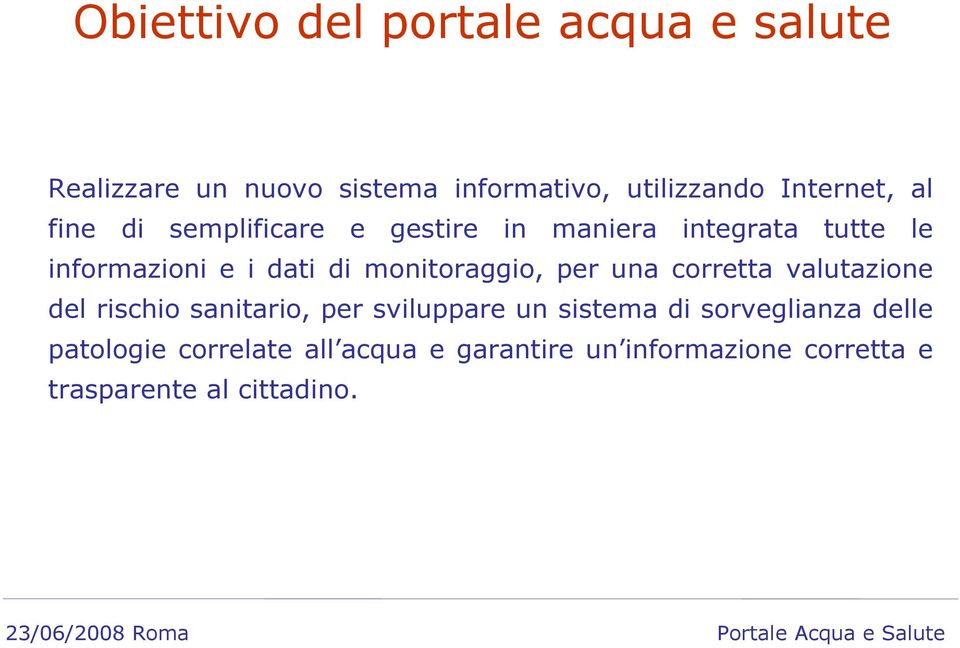 monitoraggio, per una corretta valutazione del rischio sanitario, per sviluppare un sistema di