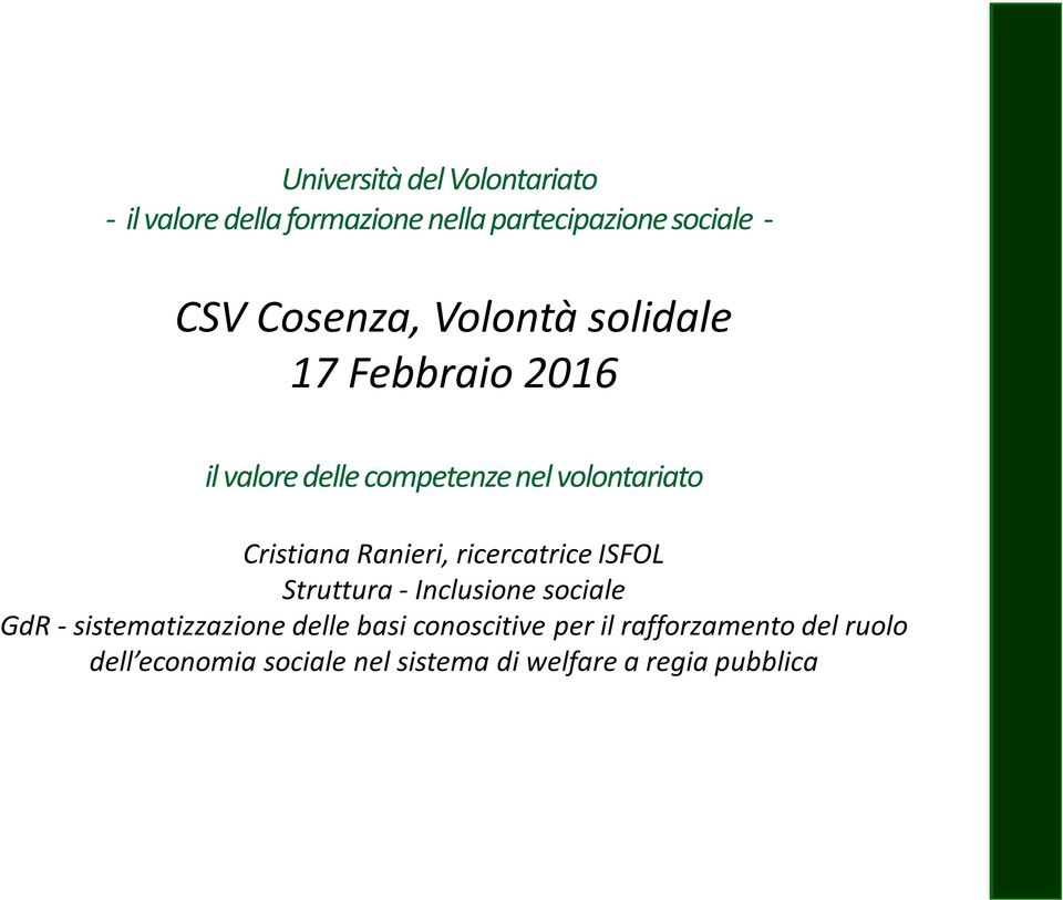 Ranieri, ricercatrice ISFOL Struttura - Inclusione sociale GdR -sistematizzazione delle basi