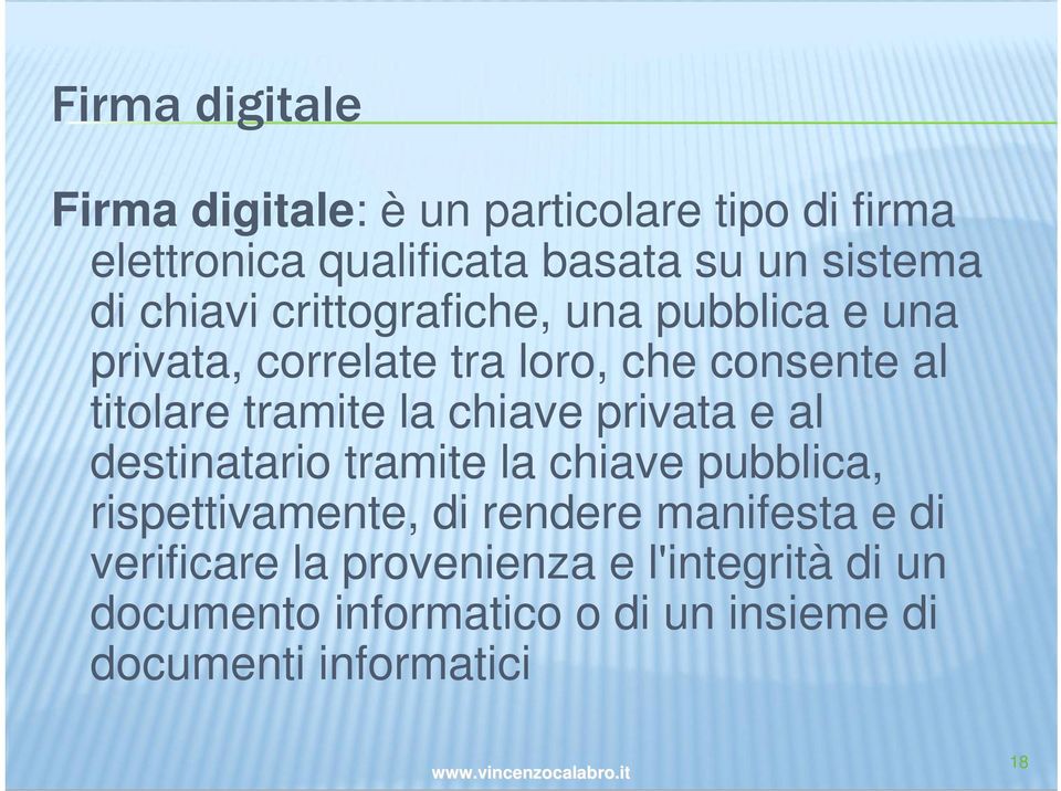 la chiave privata e al destinatario tramite la chiave pubblica, rispettivamente, di rendere manifesta e di