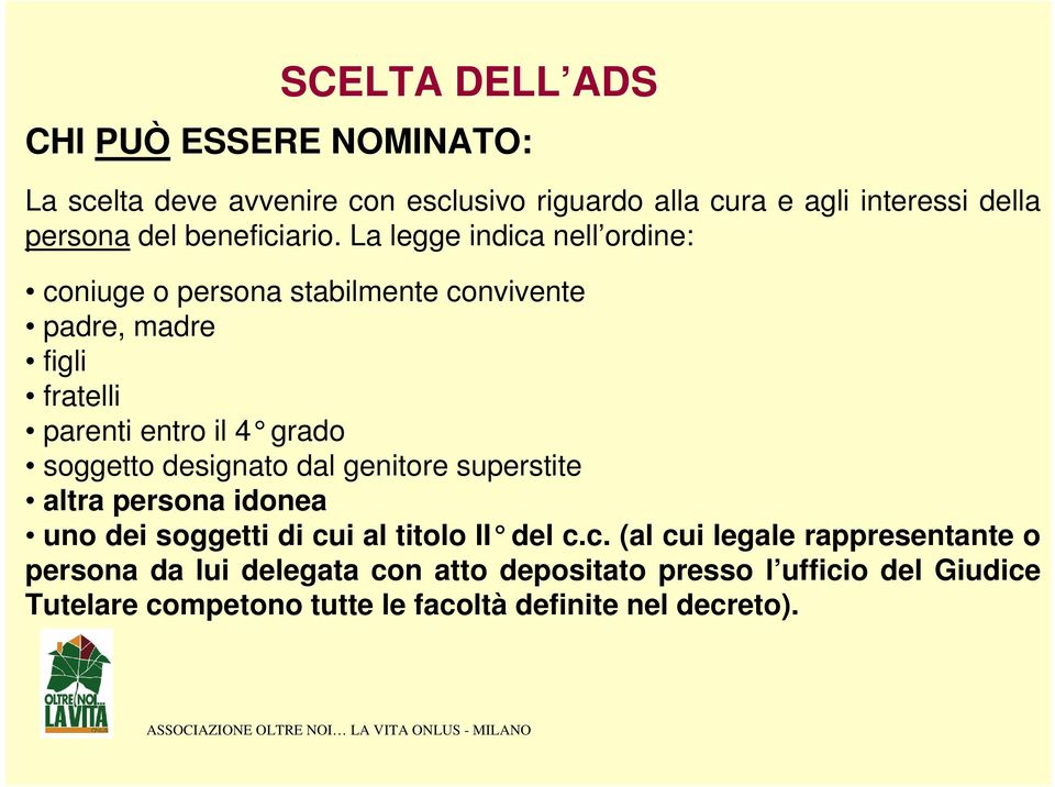 La legge indica nell ordine: coniuge o persona stabilmente convivente padre, madre figli fratelli parenti entro il 4 grado soggetto