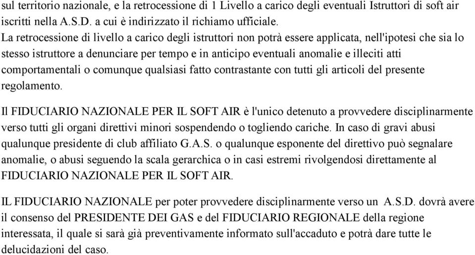 comportamentali o comunque qualsiasi fatto contrastante con tutti gli articoli del presente regolamento.