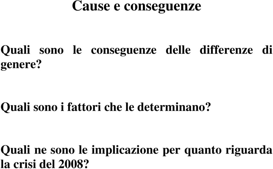 Quali sono i fattori che le determinano?