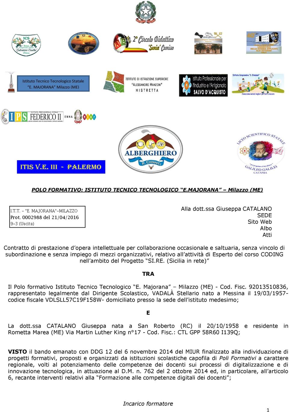 organizzativi, relativo all attività di Esperto del corso CODING nell ambito del Progetto SI.RE. (Sicilia in rete) TRA Il Polo formativo Istituto Tecnico Tecnologico E. Majorana Milazzo (ME) - Cod.