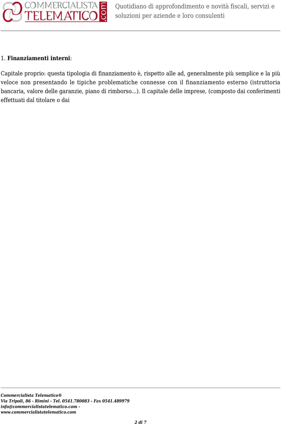 connesse con il finanziamento esterno (istruttoria bancaria, valore delle garanzie, piano di