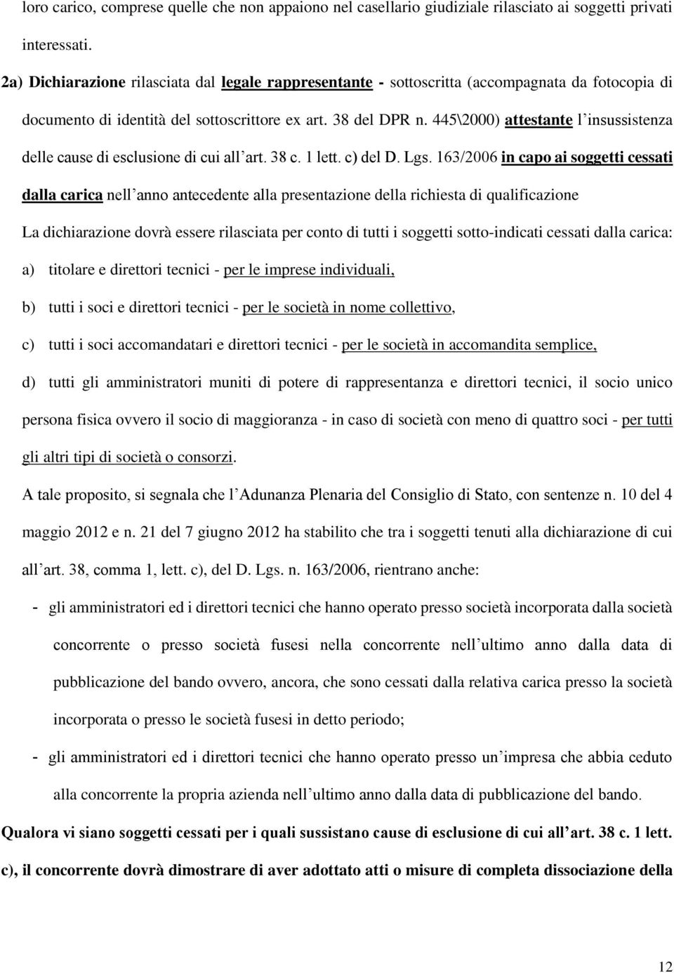 445\2000) attestante l insussistenza delle cause di esclusione di cui all art. 38 c. 1 lett. c) del D. Lgs.