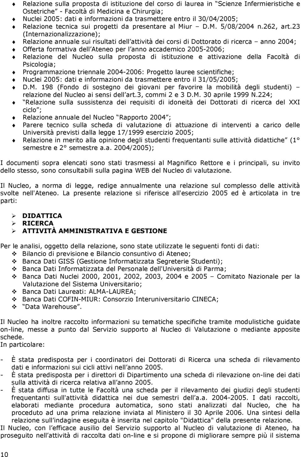 23 (Internazionalizzazione); Relazione annuale sui risultati dell attività dei corsi di Dottorato di ricerca anno 2004; Offerta formativa dell Ateneo per l anno accademico 2005-2006; Relazione del