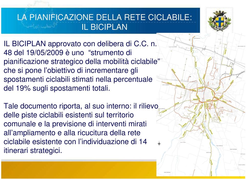 spostamenti ciclabili stimati nella percentuale del 19% sugli spostamenti totali.