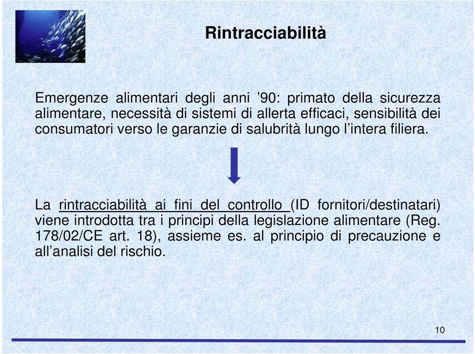 La rintracciabilità ai fini del controllo (ID fornitori/destinatari) viene introdotta tra i principi della