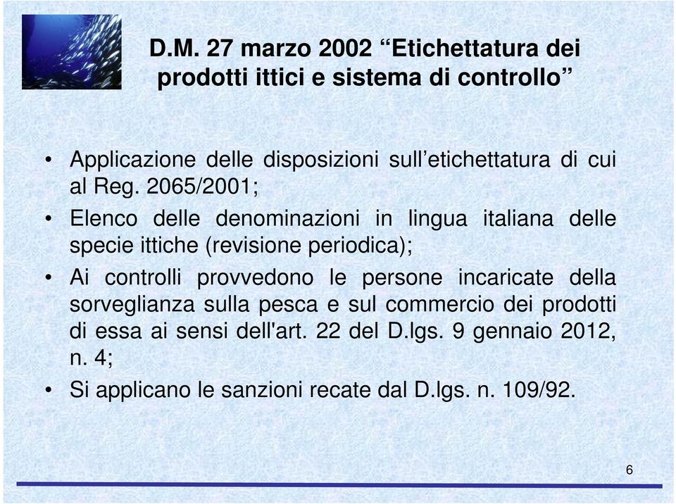 2065/2001; Elenco delle denominazioni in lingua italiana delle specie ittiche (revisione periodica); Ai controlli