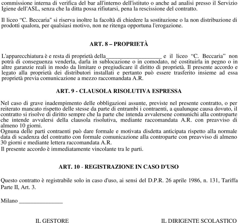 8 PROPRIETÀ L'apparecchiatura è e resta di proprietà della e il liceo C.