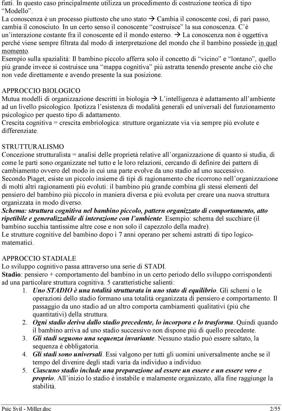 C è un interazione costante fra il conoscente ed il mondo esterno.