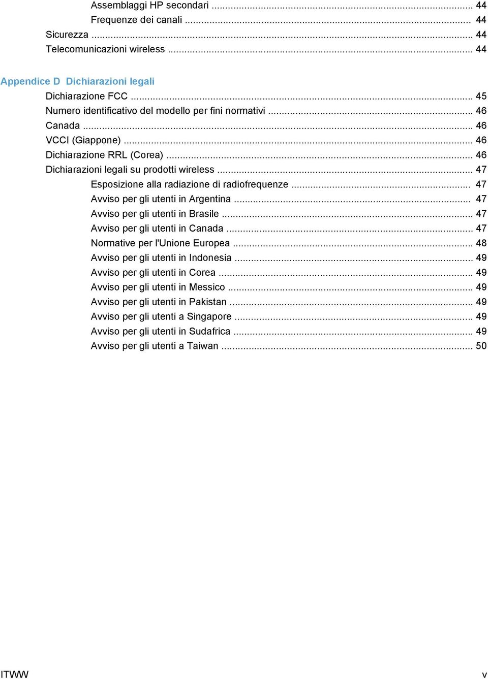 .. 47 Esposizione alla radiazione di radiofrequenze... 47 Avviso per gli utenti in Argentina... 47 Avviso per gli utenti in Brasile... 47 Avviso per gli utenti in Canada.