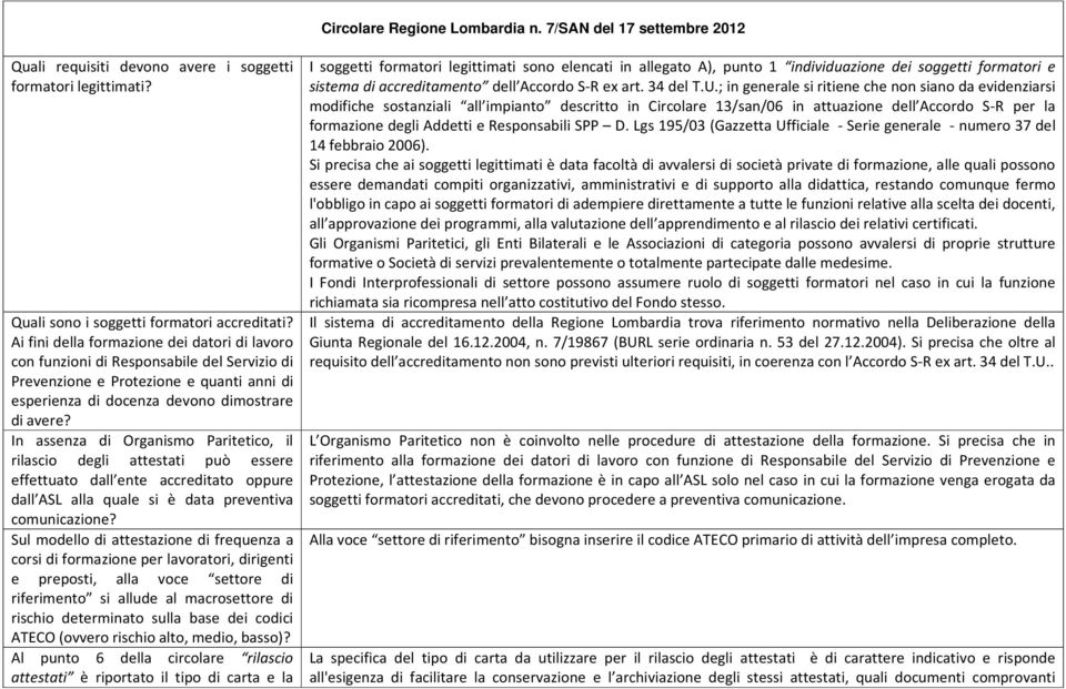 In assenza di Organismo Paritetico, il rilascio degli attestati può essere effettuato dall ente accreditato oppure dall ASL alla quale si è data preventiva comunicazione?