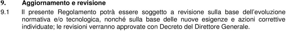 dell evoluzione normativa e/o tecnologica, nonché sulla base delle