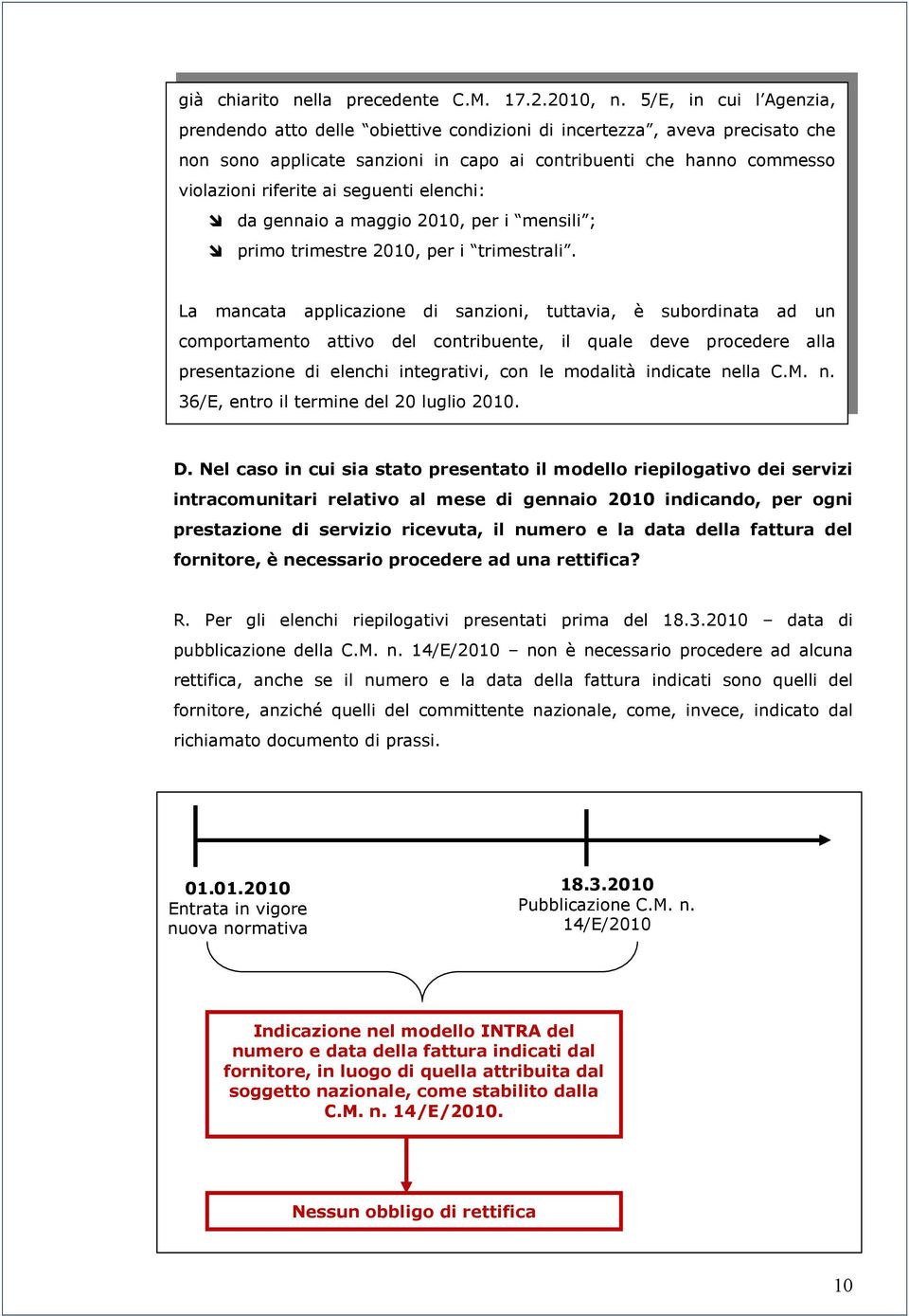 seguenti elenchi: da gennaio a maggio 2010, per i mensili ; primo trimestre 2010, per i trimestrali.