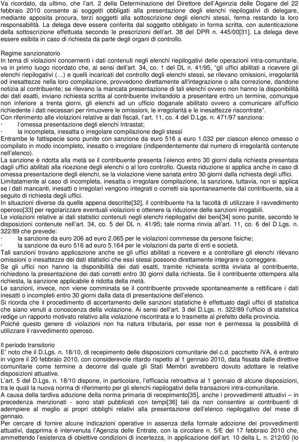 procura, terzi soggetti alla sottoscrizione degli elenchi stessi, ferma restando la loro responsabilità.