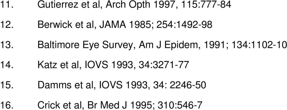 Baltimore Eye Survey, Am J Epidem, 1991; 134:1102-10 14.