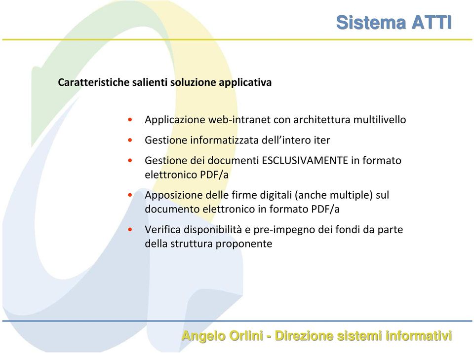 formato elettronico PDF/a Apposizione delle firme digitali (anche multiple) sul documento