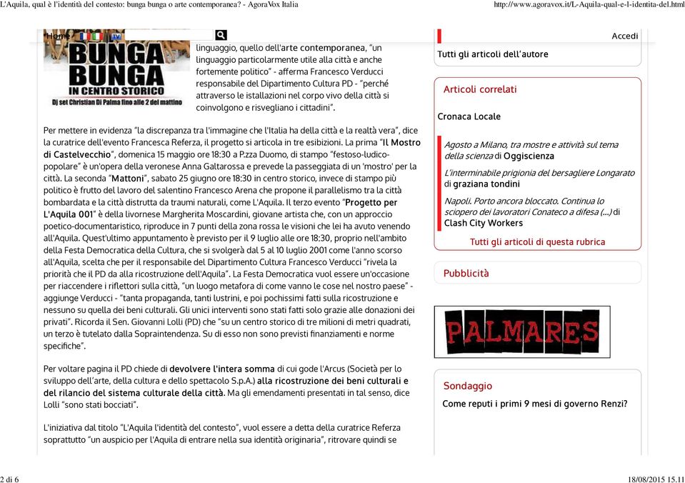 attraverso le istallazioni nel corpo vivo della città si coinvolgono e risvegliano i cittadini.