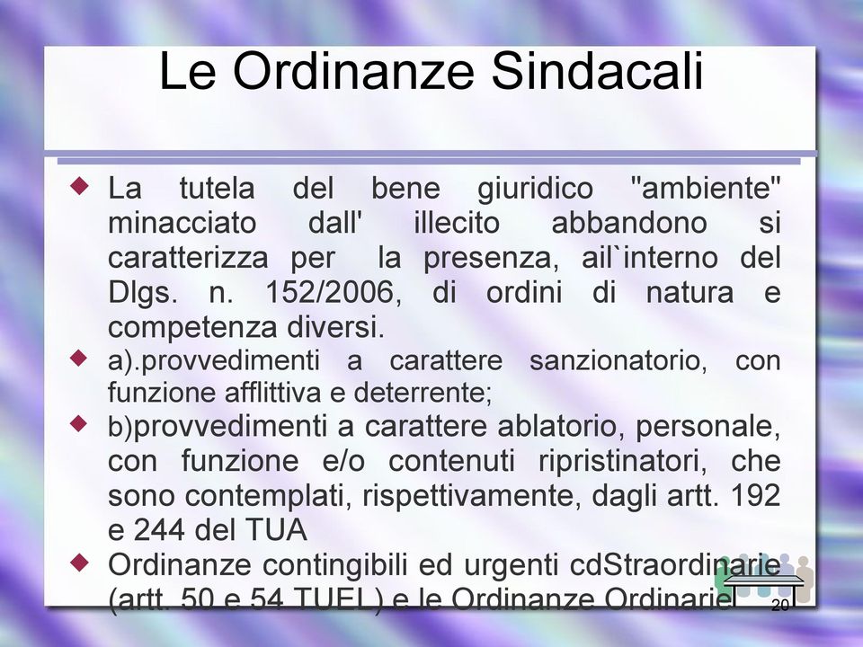 provvedimenti a carattere sanzionatorio, con funzione afflittiva e deterrente; b)provvedimenti a carattere ablatorio, personale, con