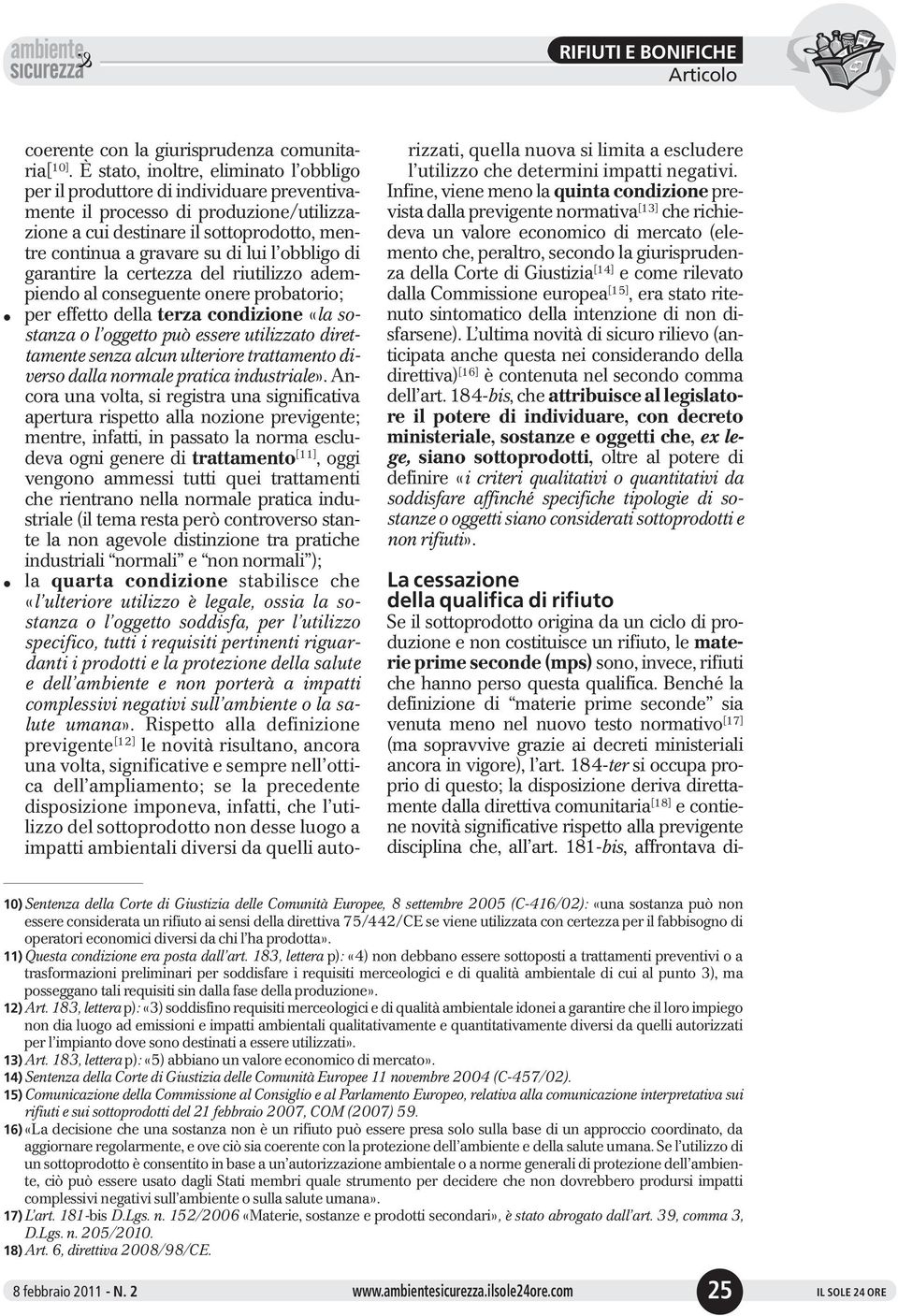 obbligo di garantire la certezza del riutilizzo adempiendo al conseguente onere probatorio; l per effetto della terza condizione «la sostanza o l oggetto può essere utilizzato direttamente senza