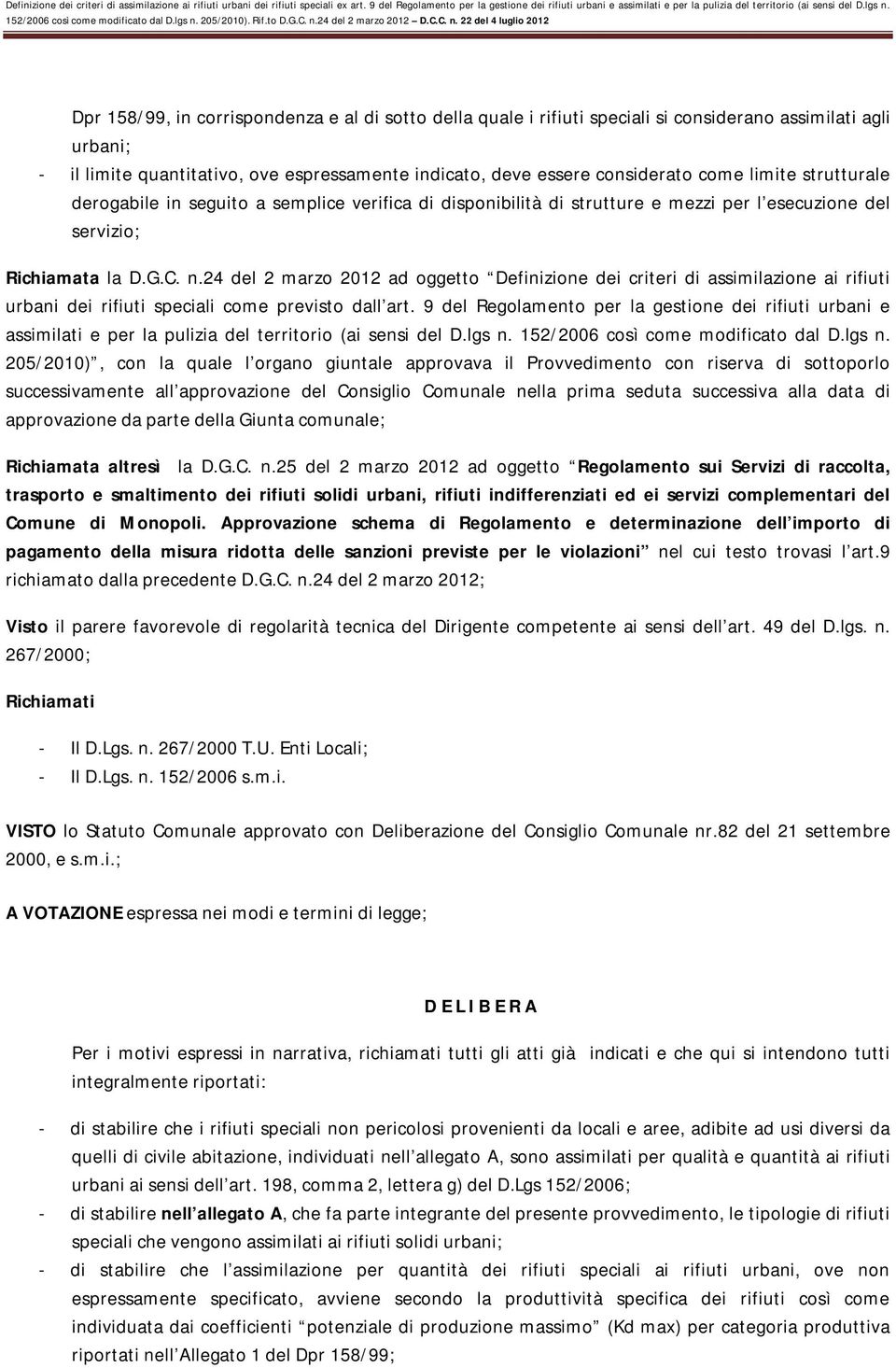 24 del 2 marzo 2012 ad oggetto Definizione dei criteri di assimilazione ai rifiuti urbani dei rifiuti speciali come previsto dall art.