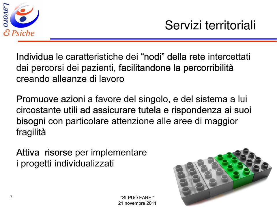 del sistema a lui circostante utili ad assicurare tutela e rispondenza ai suoi bisogni con particolare