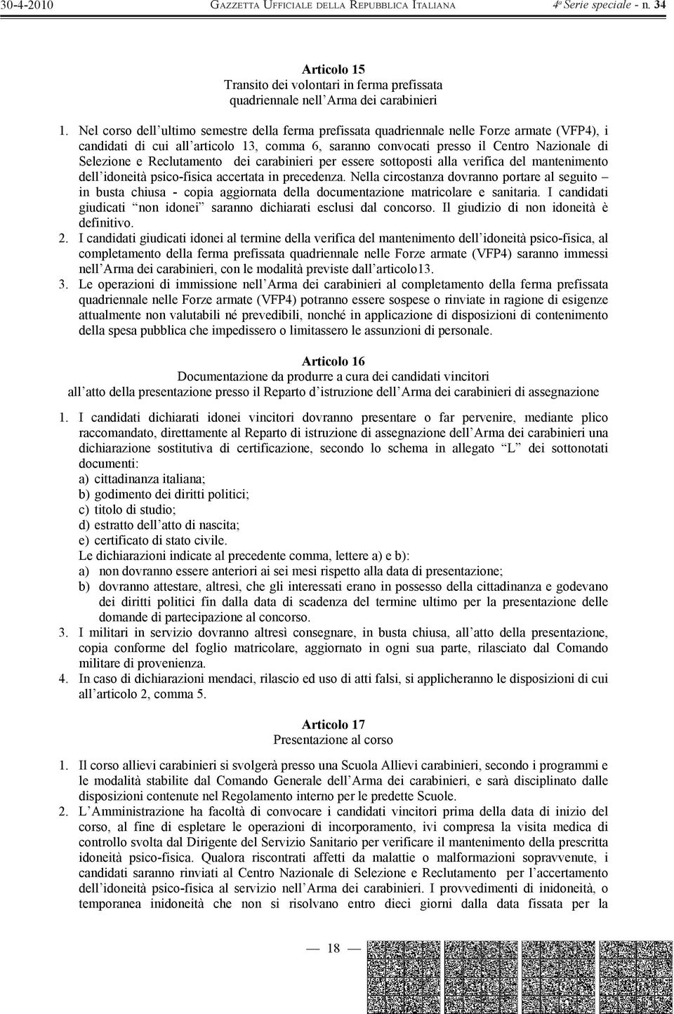 Reclutamento dei carabinieri per essere sottoposti alla verifica del mantenimento dell idoneità psico-fisica accertata in precedenza.