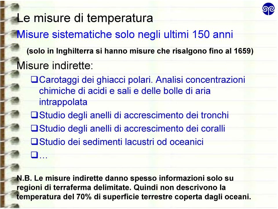 Analisi concentrazioni chimiche di acidi e sali e delle bolle di aria intrappolata Studio degli anelli di accrescimento dei tronchi Studio degli