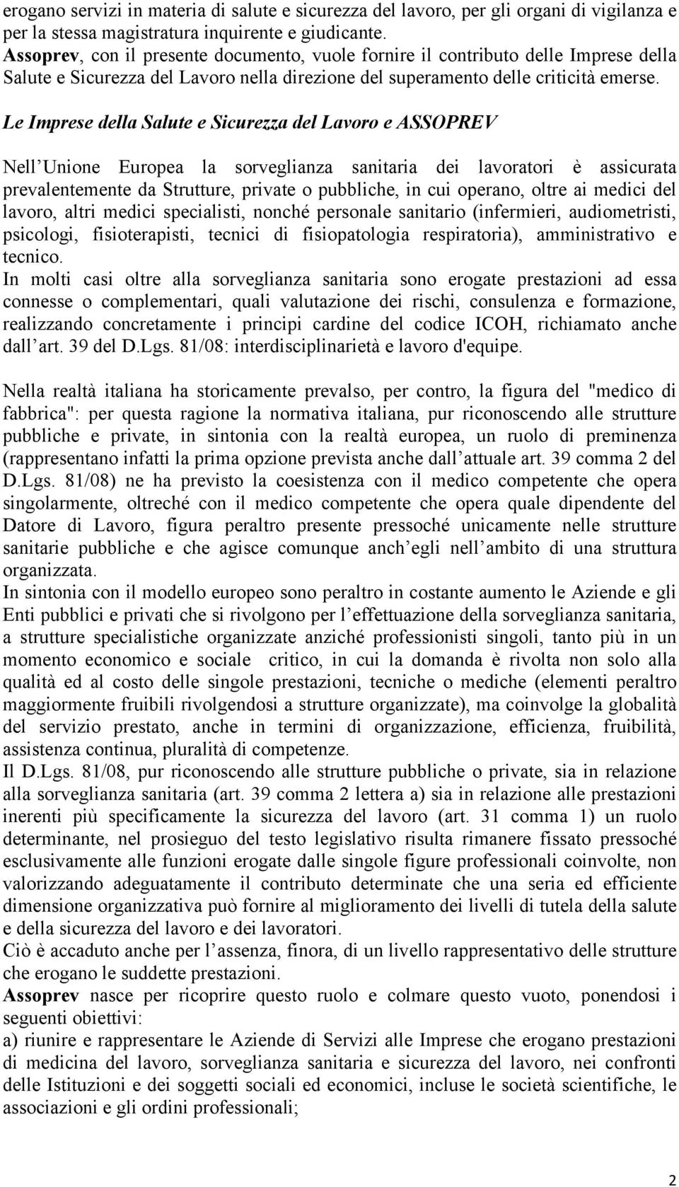 Le Imprese della Salute e Sicurezza del Lavoro e ASSOPREV Nell Unione Europea la sorveglianza sanitaria dei lavoratori è assicurata prevalentemente da Strutture, private o pubbliche, in cui operano,