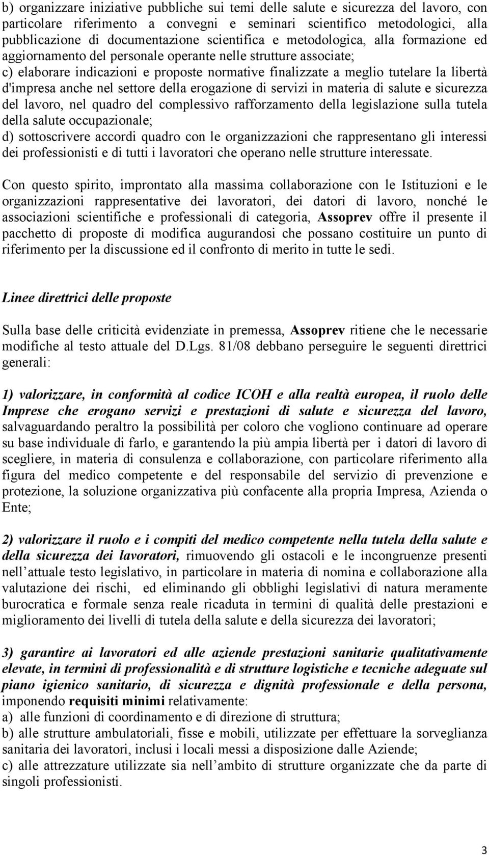 d'impresa anche nel settore della erogazione di servizi in materia di salute e sicurezza del lavoro, nel quadro del complessivo rafforzamento della legislazione sulla tutela della salute