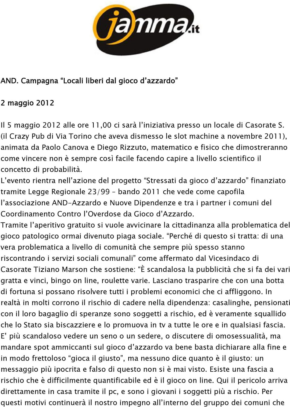 facendo capire a livello scientifico il concetto di probabilità.