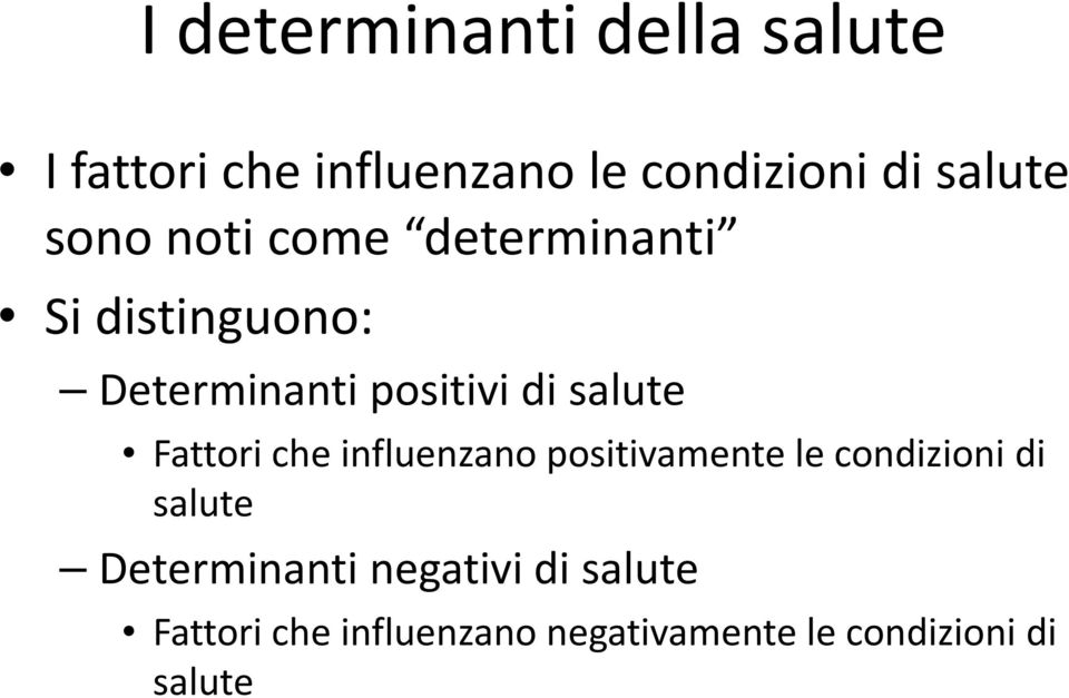 Fattori che influenzano positivamente le condizioni di salute Determinanti