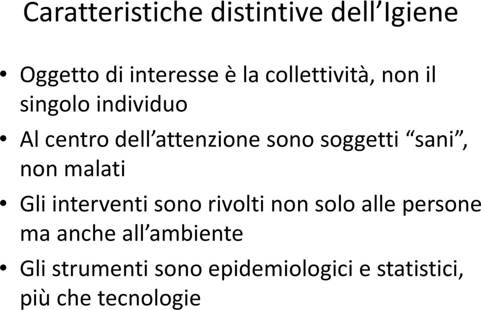 soggetti sani, non malati Gli interventi sono rivolti non solo alle